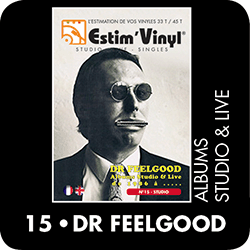 dr feelgood, discographie studio, La discographie cotee Dr Feelgood, groupe Dr Feelgood, Lee Brilleaux, The Big Figure, Wilko Johnson, John B. Sparks,  cote albums Dr Feelgood, Down by the jetty, Brilleaux, Classic, Live In London, Primo, The Feelgood Factor, Down At The Doctors, On The Road Agains, Live At The BBC 1974-5, Chess Masters, BBC Sessions 1973/1978, Down At The BBC 77/78, Speeding Thru Europe, Wolfman Calling, Going Back Home, Repeat Prescription, Live At Rockpalast,  www.estimvinyl.com