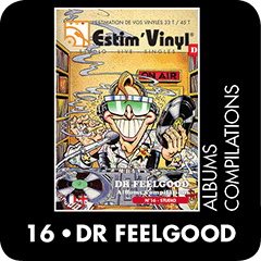 dr feelgood, discographie compilations, La discographie cotee Dr Feelgood, groupe Dr Feelgood, Lee Brilleaux, The Big Figure, Wilko Johnson, John B. Sparks,  cote albums Dr Feelgood, Casebook, Case History - The Best Of..., Singles The U.A. Years+, Stupidity + (Dr. Feelgood Live 1976-1990), Spotlight, Looking Back, The Best Of, Singled Out - The U.A./Liberty A’s, Finely Tuned: The Guitar Album, Complete Stiff Recordings, The EMI Anthology 1974-1981, Classics, Twenty Five Years Of Dr Feelgood, Oil City Confidential, All Through The City, Taking No Prisoners, Get Rhythm, Adventures At The BBC - 1977, I’m A Man, Gettin’ Their Kicks At The BBC, Original Album Series, www.estimvinyl.com