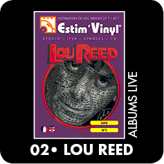 Lou Reed, Albums livediscographie lou reed,Rock ‘n’ Roll Animal,Lou Reed Live,Tokyo 09071975,Live: Take No Prisoners,Live in Italy,Beauty And Rust,Perfect Night: Live in London,Despite All The Amputations,Hero & Heroine,Super Golden Radio Shows Nº 004,Walk On The Wild Side,Sweet Jane,Streets Of Berlin,American Poet,Live In 1972,Animal Serenade,Metal Machine Music,The Creation Of The Universe,Berlin: Live At St. Ann’s Warehouse,The Stone: Issue Three,Through The Years,Lou Reed & Metallica - Lulu,Sweet Lou,Waiting For The Man - Live,Winter At The Roxy,Hassled In April,Thinking Of Another Place,Live In Cleveland 1984,www.estimvinyl.com