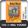 cote albums neil young, discographie neil young, vinyls neil young,The Emperor Of Wyoming, The Loner, If I Could Have Her Tonight, I’ve Been Waiting For You, The Old Laughing Lady, String Quartet From Whiskey Boot Hill, Here We Are In The Years, What Did You Do To My Life?, I’ve Loved Her So Long, The Last TRIP To Tulsa, music canada, www.estimvinyl.com