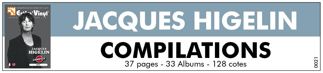 Retrouvez toute la discographie cotée des albums compilations 33 tours et CD de Jacques Higelin, discographie cotée compilations de Jacques Higelin, valeurs des vinyles compilations Jacques Higelin, cote compilations de Jacques Higelin, Boris Vian N°1, Boris Vian N°3, Champagne Ou Caviar, Jacques Higelin, Disque D’Or, Alertez Les Bébés..., New-York Paris, Top 16: 16 Titres Originaux, Compilation 2 Disques, Compact D’Or, L’Hymne Aux Paumés, Higelin, J. Et C.Sauvage Chantent Boris Vian, Au coeur d’Higelin, Les Années Saravah, 1994 Higelin A 20 Ans, Pour Tout Le Monde, L’essentiel, Longbox, Double Original, Entre 2 Gares, 20 Chansons D’or, Jacques Higelin Chante Vian Et Higelin, Jacques Higelin Platinum Collection, Réfugié Poétique - Best Of 3CD, Chansons D’avant Le Déluge, 5 Albums Originaux, www.estimvinyl.com.