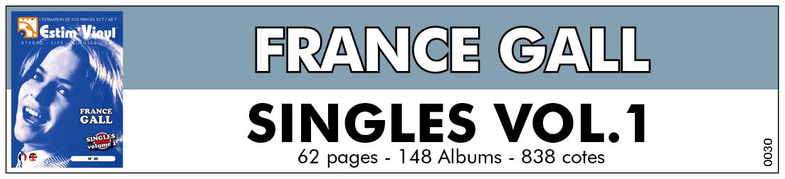 Retrouvez la discographie cotée singles de France Gall, discographie cotée singles et cd de France Gall, valeurs des vinyles singles de France Gall, cote album singles de France Gall, Ne Sois Pas Si Bête, No Seas Tan Tonto, La Cloche, Laisse Tomber Les Filles, Sacré Charlemagne, Le Premier Chagrin D’Amour, Mes Premières Vraies Vacances, N’Écoute Pas Les Idoles, Les Rubans Et La Fleur, Message From France Gall, Poupée De Cire Poupée De Son, L’Amérique, Nous Ne Sommes Pas Des Anges, Wir Sind Keine Engel, Et Des Baisers, Attends Ou Va-T’En, Cet Air-La, Dis À Ton Capitaine, Soyons Sages, Baby Pop, Io Si, Tu No, Das War Eine Schöne Party, Bonsoir John-John, Ça Me Fait Rire, Les Sucettes, Un Prince Charmant, Oh! Quelle Famille, La Guerre Des Chanson, Il Neige, Tu N’as Pas Le Droit, Ce Ne Sera Jamais Trop, La Petite, Bébé Requin, Haifisch Baby, Was Will Ein Boy, Die Schönste Musik, Die Es Gibt, L’Echo, Spécial France Gal, Teenie - Weenie - Boppie, Nefertiti, Computer Nr. 3, Die Playboys Bei Den Eskimos, Mon P’tit Soldat, www.estimvinyl.com.