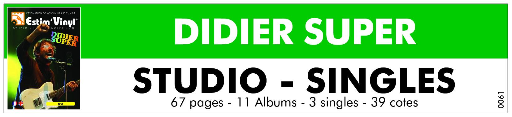 Retrouvez la discographie cotée de Didier Super, discographie cotée vinyles studio Didier Super, album studio Didier Super, valeurs des vinyles 33 tours de Didier Super, cote vinyles 33 tours de Didier Supe, cote vinyles Live de Didier Super, cote vinyles 33 tours de Didier Super, cote vinyles singles de Didier Super, Vaut Mieux En Rire Que S’En Foutre, Vaut Mieux En Rire Que S’En Foutre II,  Ben Quoi?, La Merde Des Autres, Le Moins Pire De Didier Super, Vacances à Vos Frais, Rire Une Dernière Fois Anvant, Arrête De Te La Péter / Y’En A Des Biens, Je Veux être Une Star, Je Veux être Une Star (Version pour Vieux), www.estimvinyl.com