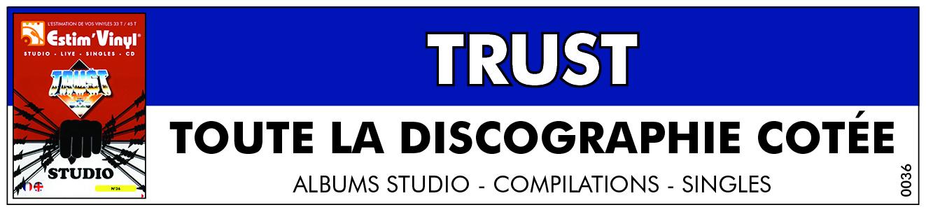 Retrouvez la discographie cotée de Trust, discographie cotée vinyles studio Trust, album studio Trust, valeurs des vinyles 33 tours de Trust, cote vinyles 33 tours de Trust, albums studio Trust, cote vinyles 33 tours de Trust, cote vinyles 45 tours de Trust, Trust (L’Élite), Répression, Marche ou Crève, Savage, Idéal, Rock ‘N’ Roll, Man’s Trap, En Attendant..., Europe et Haines, Ni Dieu Ni Maître, Soulagez-Vous Dans Les Urnes !, 13 à Table, Dans Le Même Sang, Fils De Lutte, www.estimvinyl.com.