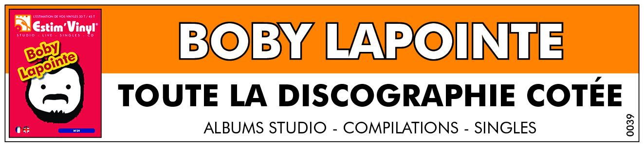 Retrouvez la discographie cotée de Boby Lapointe, discographie cotée vinyles studio Boby Lapointe, album studio Boby Lapointe, valeurs des vinyles 33 tours de Boby Lapointe, cote vinyles 33 tours de Boby Lapointe, albums studio Boby Lapointe, cote vinyles 33 tours de Boby Lapointe, cote vinyles 45 tours de Boby Lapointe, Sacré Boby Lapointe, Comprend Qui Peut, En Public, Comprend Qui Peut 2, Avanie Et Framboise, Intégrale Des Enregistrements, L’Intégrale, Boby Lapointe, Framboise, «J’ai Fantaisie», L’Intégrale - En studio Et Sur Scène, Au Pays De..., Boby Lapointe 2003, Le Best Of, Mes 50 Plus Belles Chansons, L’Intégrale Du Chanteur Sous-Titré, Talents, Master Serie, Chanson Française : Boby Lapointe, Aragon Et Castille, Boby Lapointe 2018, Mes Exquis Mots, Boby Tutti Fruti, Gold, www.estimvinyl.com.