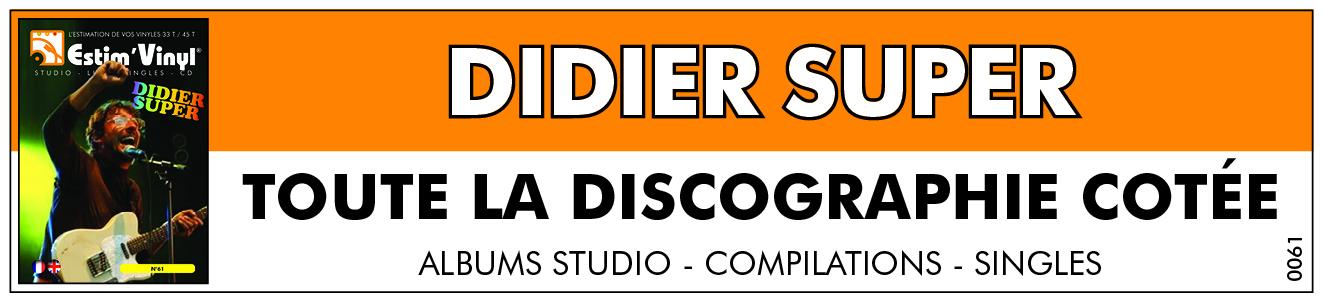 Retrouvez la discographie cotée de Didier Super, discographie cotée vinyles studio Didier Super, album studio Didier Super, valeurs des vinyles 33 tours de Didier Super, cote vinyles 33 tours de Didier Supe, cote vinyles Live de Didier Super, cote vinyles 33 tours de Didier Super, cote vinyles singles de Didier Super, Vaut Mieux En Rire Que S’En Foutre, Vaut Mieux En Rire Que S’En Foutre II,  Ben Quoi?, La Merde Des Autres, Le Moins Pire De Didier Super, Vacances à Vos Frais, Rire Une Dernière Fois Anvant, Arrête De Te La Péter / Y’En A Des Biens, Je Veux être Une Star, Je Veux être Une Star (Version pour Vieux), www.estimvinyl.com